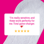 A Flo Organic Bamboo Panty Liner by Here We Flo on a bright pink background with a review: "I'm really sensitive, and these work perfectly for me. Total game-changer." Below are a heart icon and five gold stars.