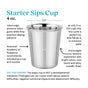The Ahimsa Starter Sips Cups are small, non-toxic 4 oz. cups with size details and infant-friendly benefits; they're not a milestone but can be introduced for toddlers as early as 6 months instead of sippy cups.